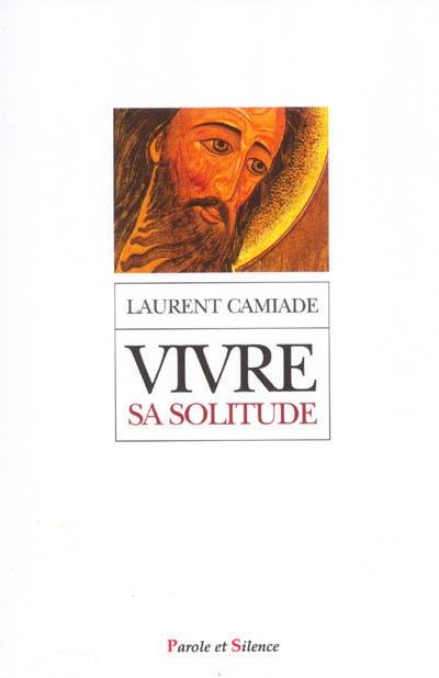 Vivre sa solitude : en communion avec la solitude du Christ