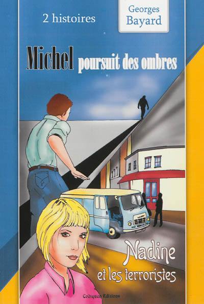 Michel poursuit des ombres. Nadine et les terroristes Michel poursuit des ombres. Nadine et les terroristes