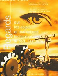 Regards sur les objets et réalisations technologiques, le port, l'estuaire