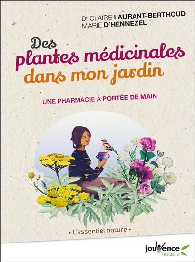 Des plantes médicinales dans mon jardin : une pharmacie à portée de main