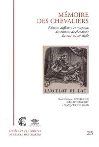 Mémoire des chevaliers, édition, diffusion et réception des romans de chevalerie du XVIIe au XXe siècle : actes du colloque international