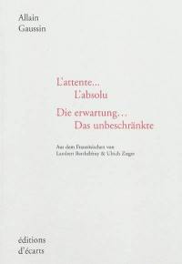 L'attente... l'absolu. Die Erwartung... das Unbeschränkte