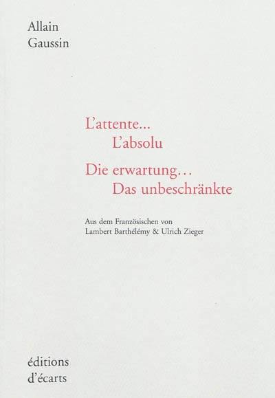 L'attente... l'absolu. Die Erwartung... das Unbeschränkte