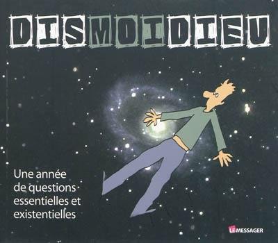 Dismoidieu : une année de questions essentielles et existentielles