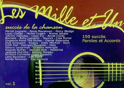 Les mille et un succès de la chanson. Vol. 1. 150 succès paroles et accords