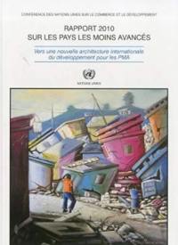 Rapport 2010 sur les pays les moins avancés : vers une nouvelle architecture internationale du développement pour les PMA