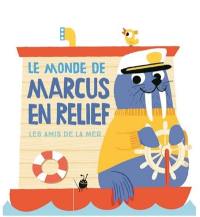 Le monde de Marcus en relief : les amis de la mer