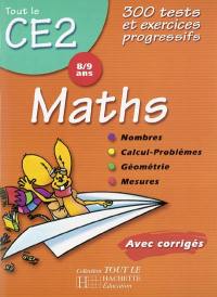 Maths CE2, 8-9 ans : 300 tests et exercices progressifs avec corrigés