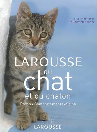 Larousse du chat et du chaton : races, comportements, soins