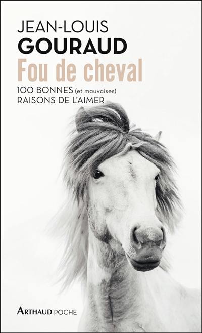 Fou de cheval : 100 bonnes (et mauvaises) raisons de l'aimer