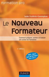 Le nouveau formateur : comment préparer, animer et évaluer une action de formation