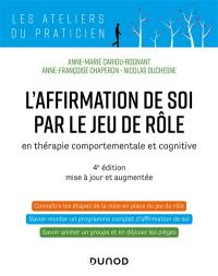 L'affirmation de soi par le jeu de rôle : en thérapie comportementale et cognitive