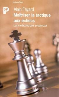 Maîtriser la tactique aux échecs : les méthodes pour progresser