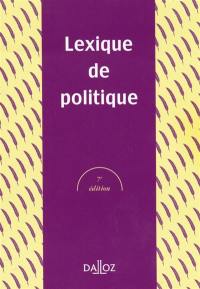 Lexique de politique : Etats, vie politique, relations internationales