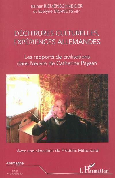 Déchirures culturelles, expériences allemandes : les rapports de civilisations dans l'oeuvre de Catherine Paysan : actes du 2e colloque international, Vivoin (Sarthe), 21-24 octobre 2010