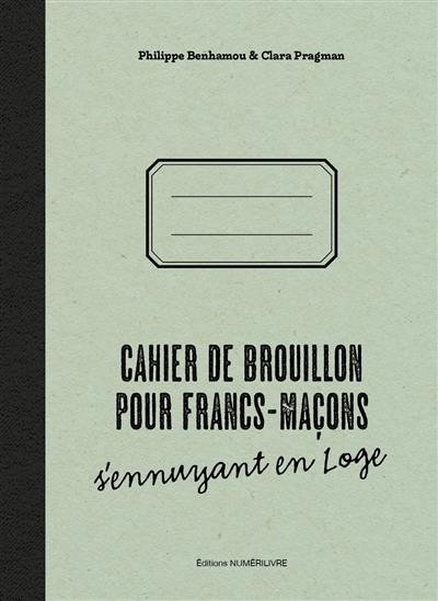 Cahier de brouillon pour francs-maçons s'ennuyant en loge