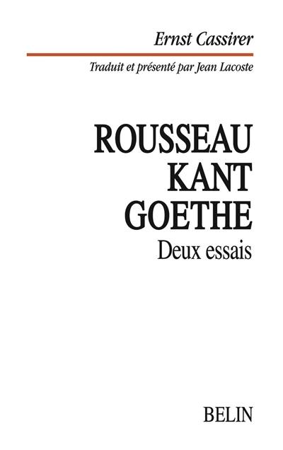 Rousseau, Kant, Goethe : deux essais