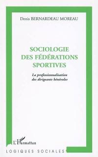 Sociologie des fédérations sportives : la professionnalisation des dirigeants bénévoles