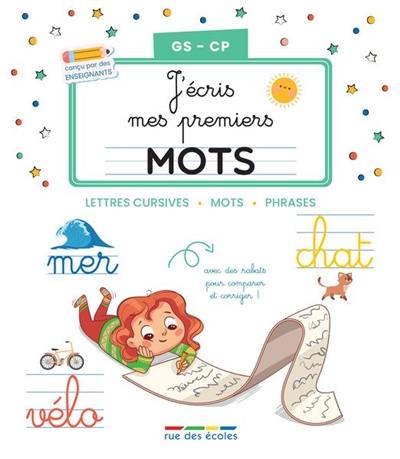 J'écris mes premiers mots GS, CP : lettres cursives, mots, phrases