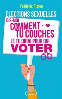 Elections sexuelles : dis-moi comment tu couches, je te dirai pour qui voter