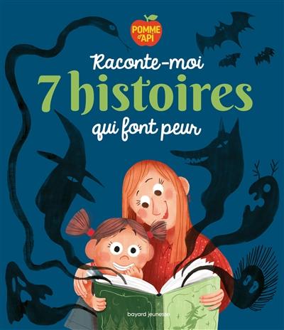 Raconte-moi 7 histoires qui font peur Raconte-moi 7 histoires qui font peur