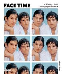 Face Time A History of the Photographic Portrait