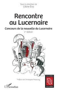 Rencontre au Lucernaire : concours de la nouvelle du Lucernaire