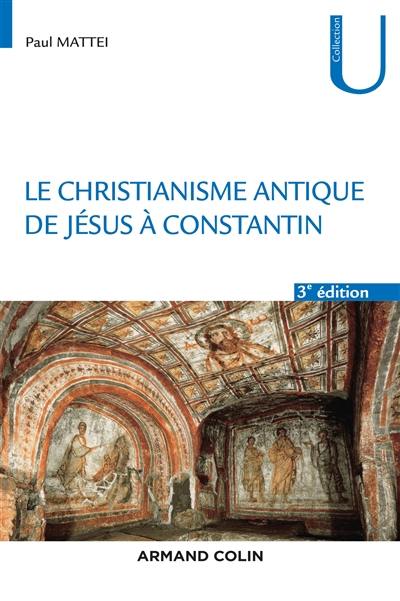 Le christianisme antique de Jésus à Constantin