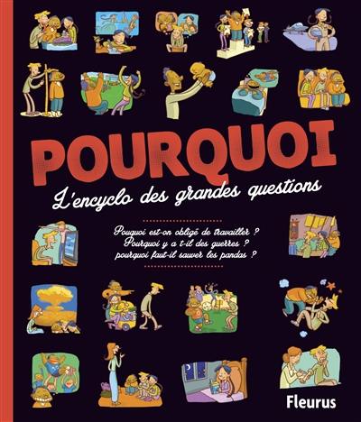 Pourquoi ? : l'encyclo des grandes questions