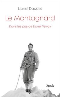 Le montagnard : dans les pas de Lionel Terray