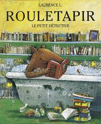 Rouletapir, le petit détective