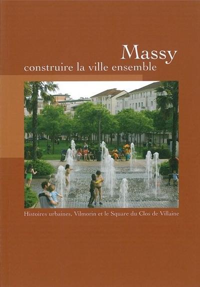 Massy : construire la ville ensemble : histoires urbaines, Vilmorin et le square du clos de Villaine