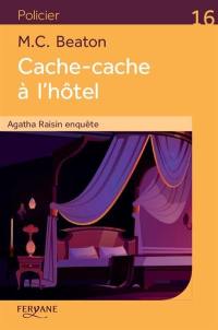 Agatha Raisin enquête. Cache-cache à l'hôtel