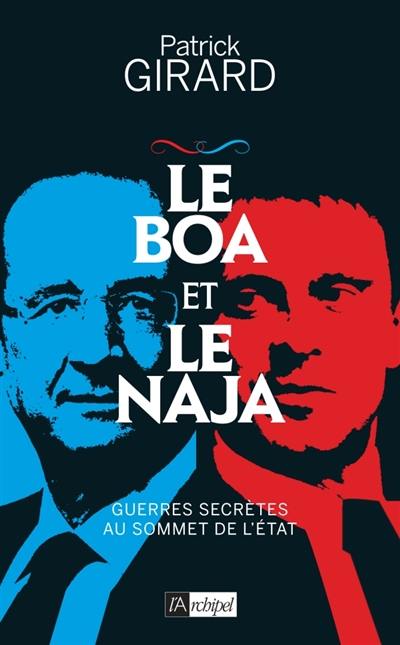 Le boa et le naja : guerres secrètes au sommet de l'Etat