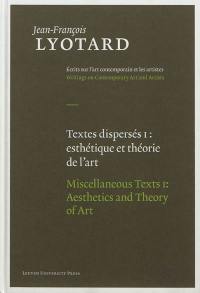 Textes dispersés. Vol. 1. Esthétique et théorie de l'art. Aesthetics and theory of art. Miscellaneous texts. Vol. 1. Esthétique et théorie de l'art. Aesthetics and theory of art