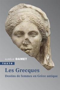 Les Grecques : destins de femmes en Grèce antique