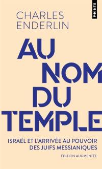 Au nom du Temple : Israël et l'arrivée au pouvoir des juifs messianiques