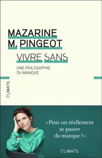 Vivre sans : une philosophie du manque