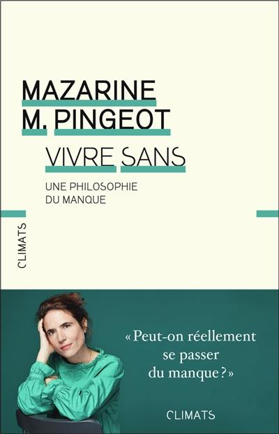 Vivre sans : une philosophie du manque