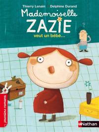 Mademoiselle Zazie. Mademoiselle Zazie veut un bébé...