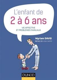 L'enfant de 2 à 6 ans : vie affective et problèmes familiaux