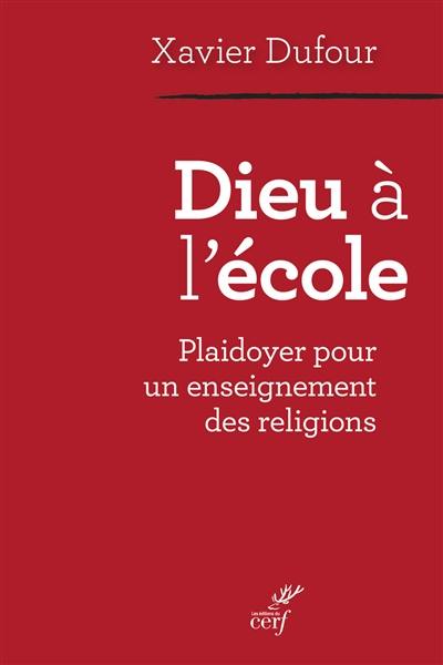 Dieu à l'école : plaidoyer pour un enseignement des religions