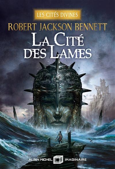 Les cités divines. Vol. 2. La cité des lames