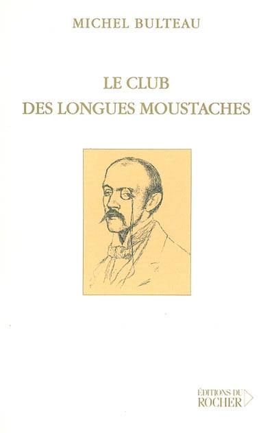 Le club des longues moustaches. Pour en finir avec le dandysme