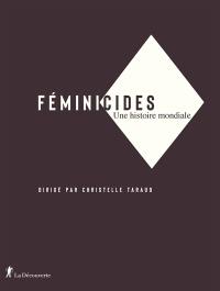 Féminicides : une histoire mondiale