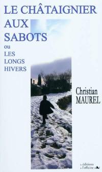 Le châtaignier aux sabots ou Les longs hivers