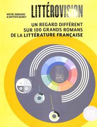 Littérovision : un regard différent sur 100 grands romans de la littérature française