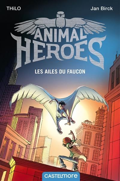 Animal heroes. Les ailes du faucon