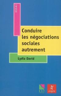 Conduire les négociations sociales autrement