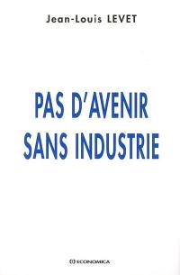 Pas d'avenir sans industrie